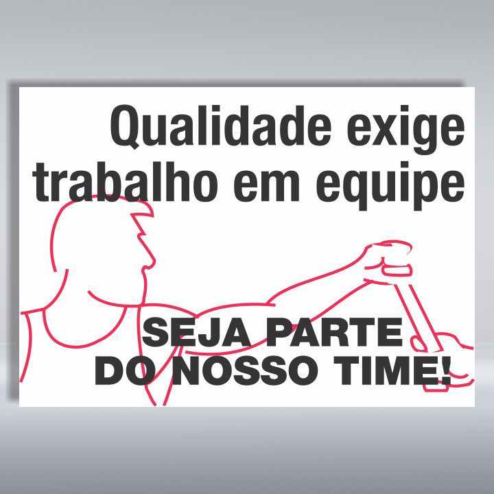 PLACA DE ORGANIZAÇÃO | QUALIDADE EXIGE TRABALHO EM EQUIPE SEJA PARTE DO NOSSO TIME